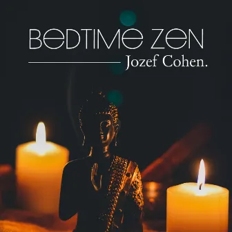 Bedtime Zen by Jozef Cohen