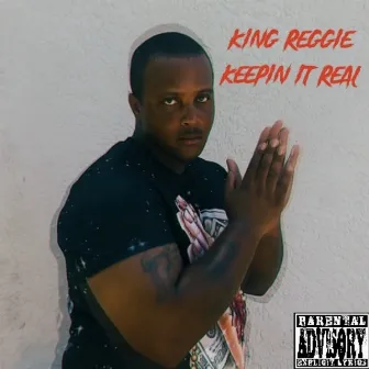 Keepin It Real by King Reggie