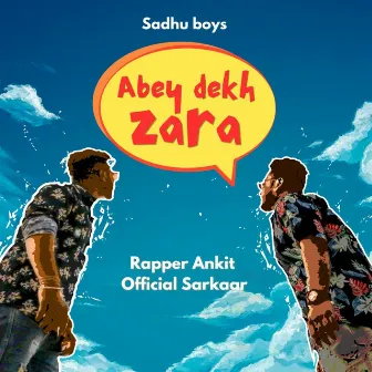 Abey Dekh Zara by Official Sarkaar