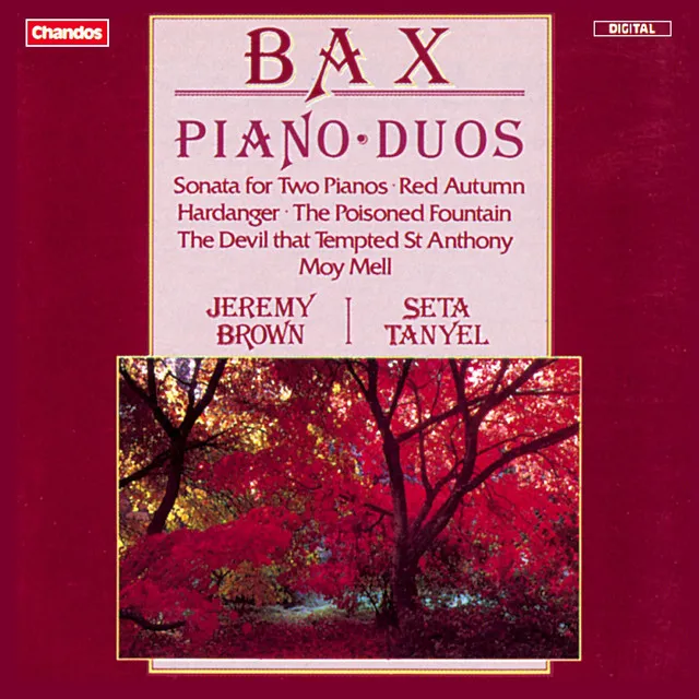 Bax: Sonata for Two Pianos, Red Autumn, Hardanger, The Poisoned Fountain, The Devil that Tempted St Anthony & Mony Mell