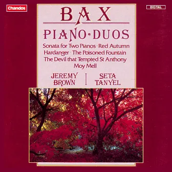 Bax: Sonata for Two Pianos, Red Autumn, Hardanger, The Poisoned Fountain, The Devil that Tempted St Anthony & Mony Mell by Jeremy Brown