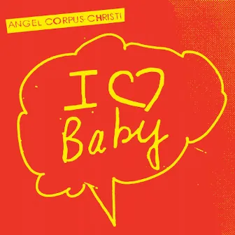 I Love Baby by Angel Corpus Christi