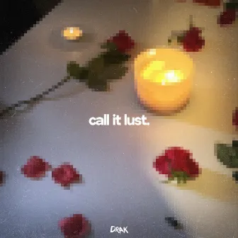 call it lust. by Drak