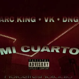 MI CUARTO - ARC KING, VK, DNG by ARC KING