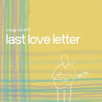 Last Love Letter by Craig Cardiff