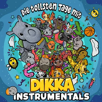 Die tollsten Tage mit DIKKA (Instrumentals) by DIKKA