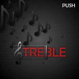 Treble by Push