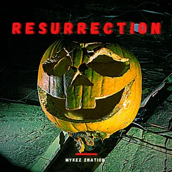 RESURRECTION by Mykez 2nation