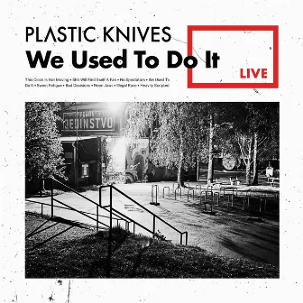 We Used To Do It (Live) by Plastic Knives