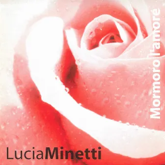 Mormoro l'amore by Lucia Minetti