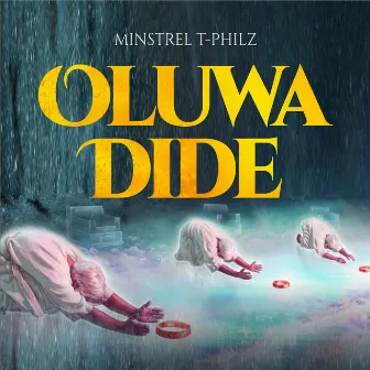 Oluwa Dide by Minstrel T-Philz