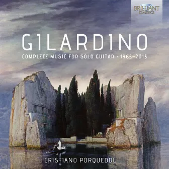 Gilardino: Complete Music for Solo Guitar 1965 - 2013 by Cristiano Porqueddu