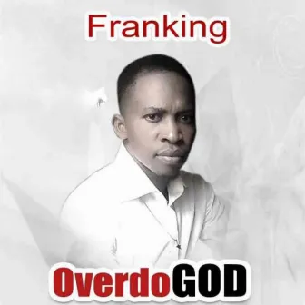 OverdoGod by Franking