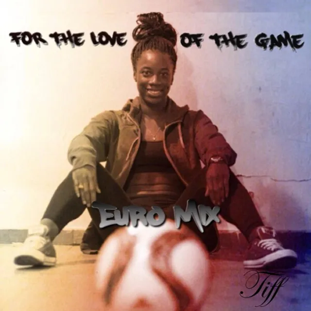 For the Love of the Game - Euro Mix