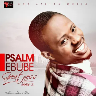 Greatness: Series 2 by Psalm Ebube