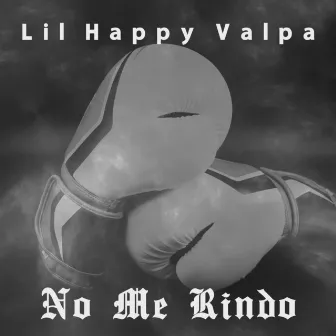 No Me Rindo by Lil Happy Valpa