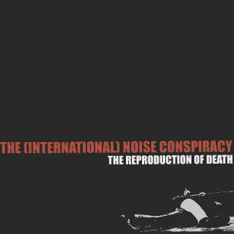 The Reproduction Of Death by The (International) Noise Conspiracy