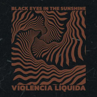 Violência Líquida by Black Eyes in the Sunshine