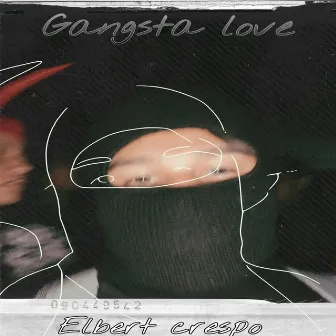 Gangsta Love by Elbert crespo