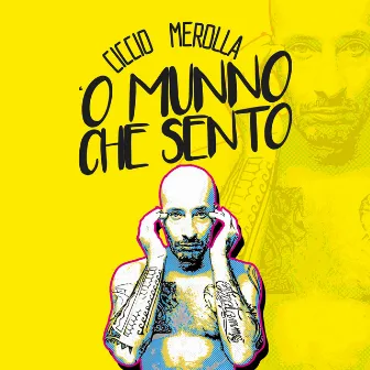 'O munno che sento by Ciccio Merolla