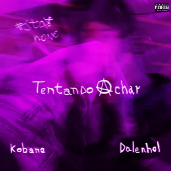 Tentando Achar by Kobane