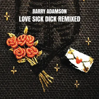 Love Sick Dick Remixed by Barry Adamson