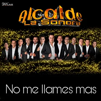 No Me Llames Mas by Alcalde La Sonora