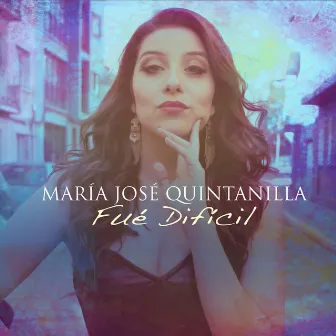 Fue Difícil by Maria Jose Quintanilla