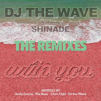 With You (Remixes) by DJ The Wave