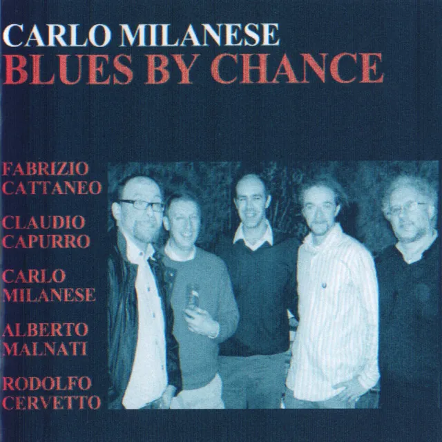 Blues By Chance - Feat. Farbizio Cattaneo, Claudio Capurro, Alberto Malnati, Rodolfo Cervetto