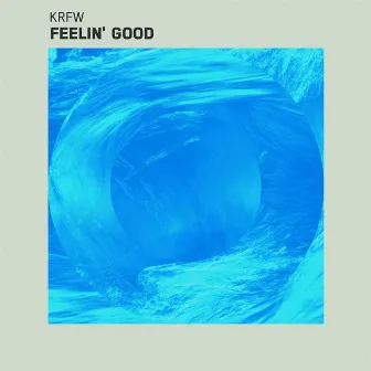 Feelin' Good by KRFW