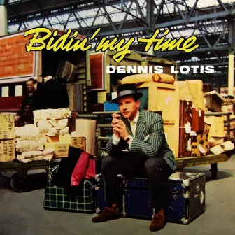 Bidin' My Time by Dennis Lotis