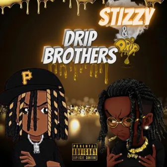 DRiP BROTHERS by Stizzy2Hard