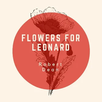 Flowers for Leonard by Robert Dean