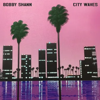 City Waves by BOBBY SHANN