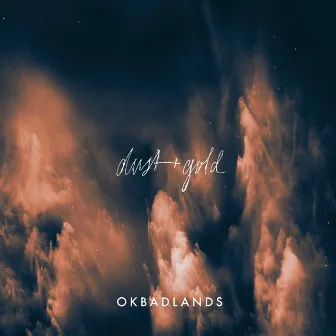 Dust & Gold by OKBADLANDS