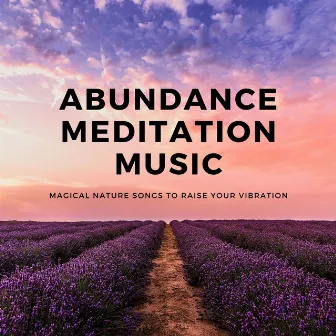 Abundance Meditation Music - Magical Nature Songs to Raise Your Vibration by Amanda Bray