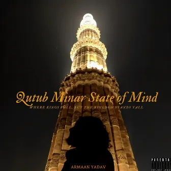 Qutub Minar State of Mind by K!LLSWITCH