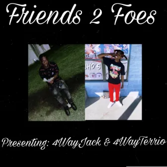 Friends 2 Foes by 4WayJack