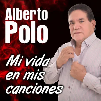 Mi vida en mis canciones by Alberto Polo