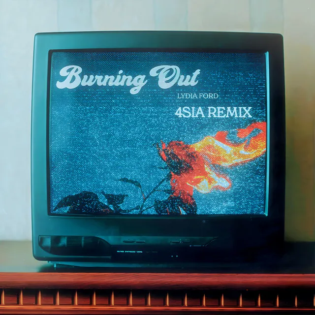 Burning Out - 4SIA Remix