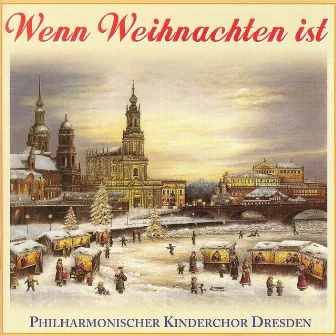 Wenn Weihnachten ist by Philharmonischer Kinderchor Dresden