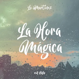 La Hora Mágica (En Vivo) by Lu Martinez