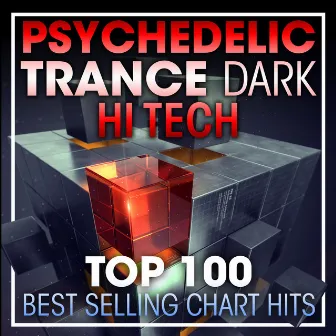 Psychedelic Trance Dark Hi Tech Top 100 Best Selling Chart Hits + DJ Mix by Psytrance