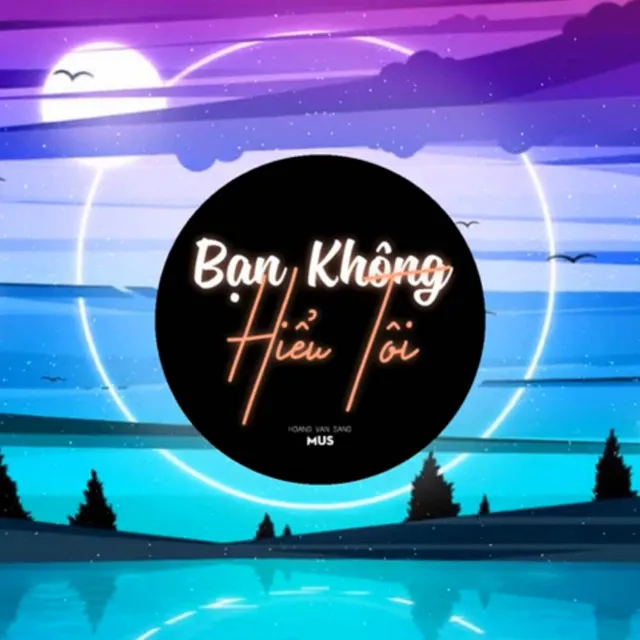 Bạn Không Hiểu Tôi - Remix