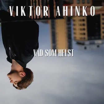 Vad som helst by Viktor Ahinko