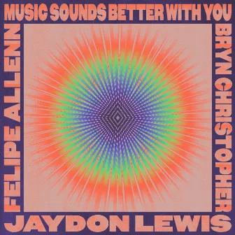 Music Sounds Better With You (feat. Bryn Christopher) by Felipe Allenn