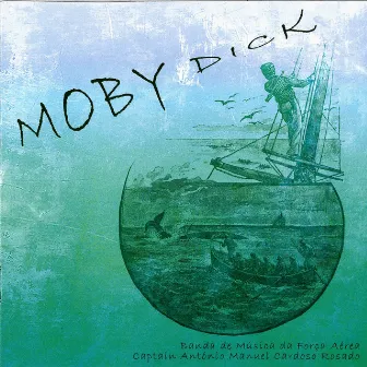 New Compositions For Concert Band 68: Moby Dick by Banda de Música da Força Aérea