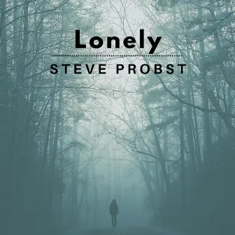 Lonely by Steve Probst