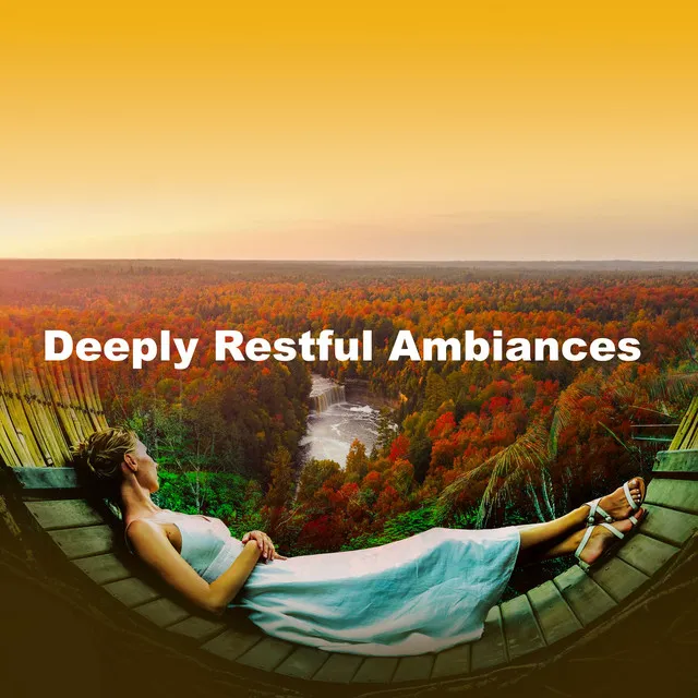 Deeply Restful Ambiances